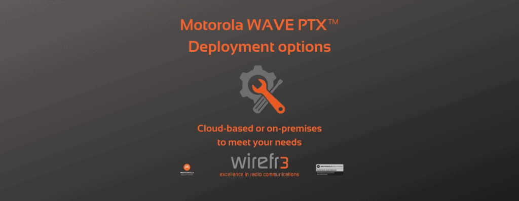 Motorola WAVE PTX™ deployment options