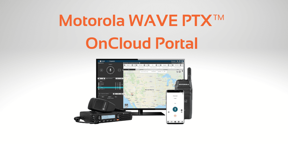 Motorola WAVE PTX™ OnCloud Portal